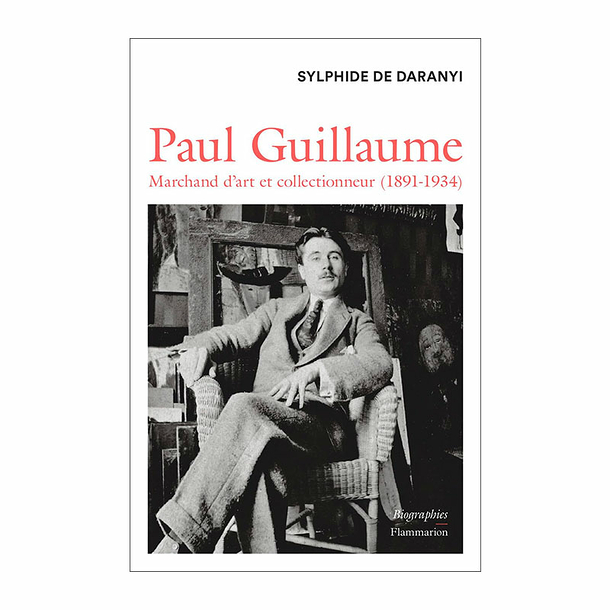 Paul Guillaume Marchand d'art et collectionneur (1891-1934)