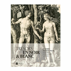 Trésors en noir et blanc - Estampes du Petit Palais - De Dürer à Toulouse-Lautrec - Catalogue d'exposition