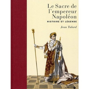Le Sacre de l'empereur Napoléon - Histoire et légende