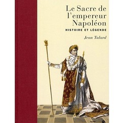 Le Sacre de l'empereur Napoléon - Histoire et légende