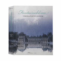 Fontainebleau - Portraits of a Château - Exhibition catalogue