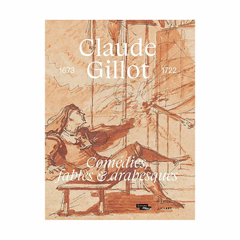 Claude Gillot (1673-1722). Comedies, fables and arabesques - Exhibition catalogue