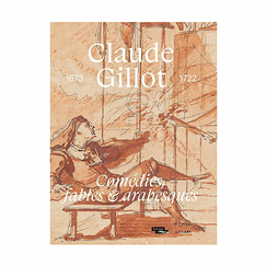 Claude Gillot (1673-1722). Comédies, fables et arabesques - Catalogue d'exposition