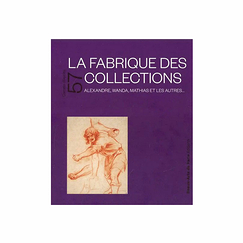 La fabrique des collections - Alexandre, Wanda, Mathias et les autres... - Catalogue d'exposition