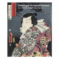 Tatouages du monde flottant. Le corps imagé au Japon - Catalogue d'exposition