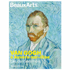 Beaux Arts Special Edition / Van Gogh in Auvers-sur-Oise. The Final Months - Musée d'Orsay