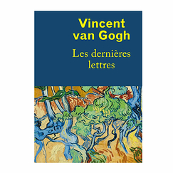 Vincent van Gogh. The last letters