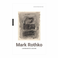 Mark Rothko. L'intériorité à l'œuvre