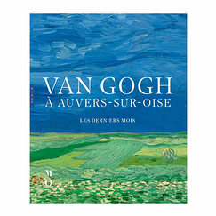 Van Gogh à Auvers-sur-Oise. Les derniers mois - Catalogue d'exposition