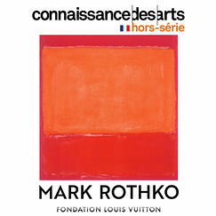 Connaissance des Arts Hors-Série / Mark Rothko - Fondation Louis Vuitton