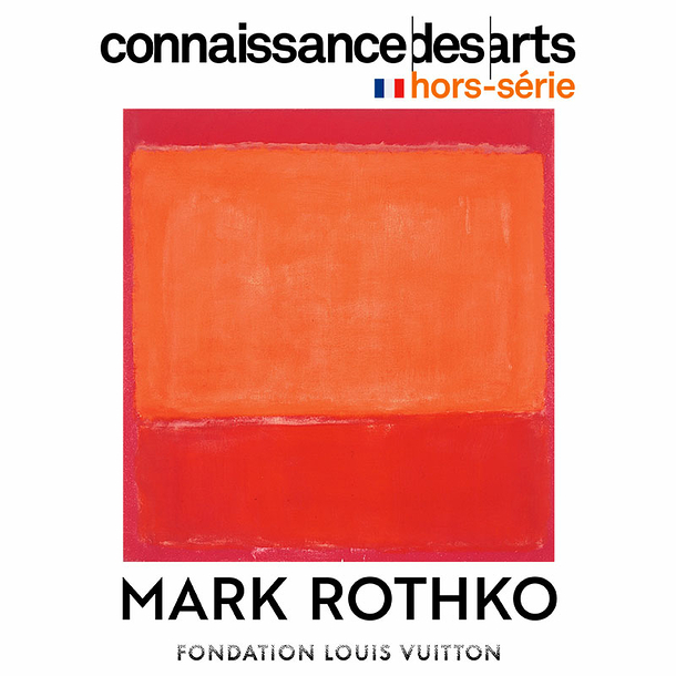 Connaissance des arts Special Edition / Mark Rothko - Fondation Louis  Vuitton