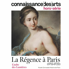 Connaissance des Arts Hors-Série / La Régence à Paris (1715 - 1723). L'aube des Lumières - Musée Carnavalet - Histoire de Paris