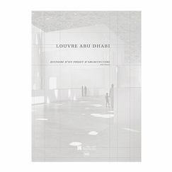Louvre Abu Dhabi. Story of an Architectural Project