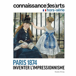 Connaissance des Arts Hors-Série / Paris 1874. Inventer l'impressionnisme - Musée d'Orsay