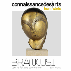 Connaissance des Arts Hors-Série / Brancusi L'art ne fait que commencer - Centre Pompidou