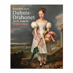 Alexandre-Jean Dubois-Drahonet Paris 1790- Versailles 1834. Un talent retrouvé - Catalogue d'exposition