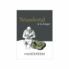 Néandertal à la loupe - Exhibition catalogue