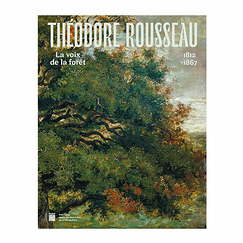 Théodore Rousseau (1812-1867). La voix de la forêt - Catalogue d'exposition