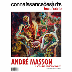 Connaissance des arts Special Edition / André Masson There Is No Finished World - Centre Pompidou-Metz