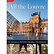 Tout Le Louvre - Les chefs-d'œuvre, l'histoire du palais, l'architecture