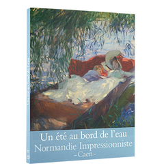 A summer at the water's edge - Normandy Impressionist - Caen - Exhibition catalogue