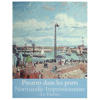 Pissarro dans les ports - Rouen, Dieppe, Le Havre - 9782711860647