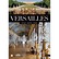 Versailles : le château, le parc, le domaine de Trianon