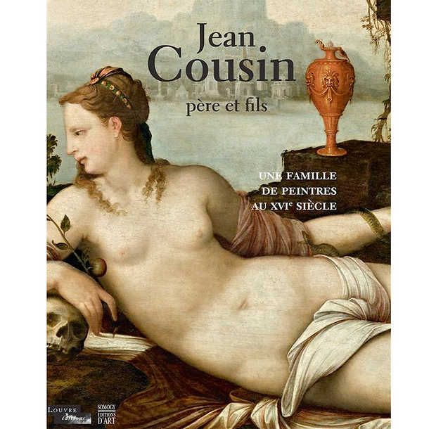 Jean Cousin, père et fils. Une famille de peintres au XVIe siècle
