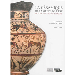 La céramique de la Grèce de l'est - Le style des chèvres sauvages : La collection du musée du Louvre