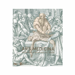 Ars Medicina Medicine and knowledge in the 16th century - Exhibition catalogue