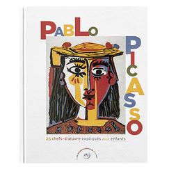 25 chefs-d'œuvre Pablo Picasso expliqués aux enfants