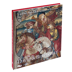 La tenture de David et Bethsabée Un chef-d'œuvre de la tapisserie à la Renaissance